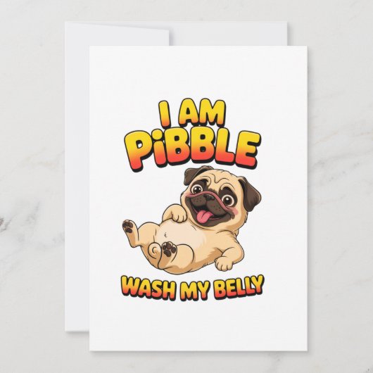 Ich bin Pibble, wasch meinen Bauch Einladung (Vorderseite)