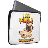 Ich bin Pibble, wasch meinen Bauch Laptopschutzhülle (Vorne Rechts)