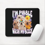 Ich bin Pibble wasche meinen Bauch Pibble Meme Lus Mousepad (Mit Mouse)
