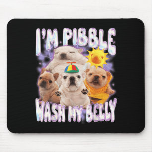Ich bin Pibble wasche meinen Bauch Pibble Meme Lus Mousepad