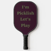 Ich bin Picklish-Lass Pickleball Schläger (Vorderseite)
