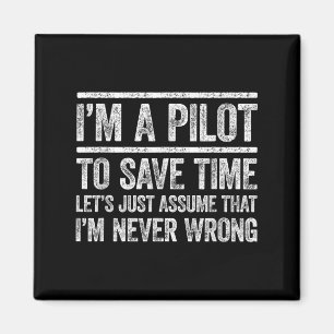 Ich bin Pilot, um Zeit Retten, die ich nie falsch Magnet