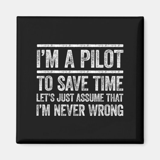 Ich bin Pilot, um Zeit Retten, die ich nie falsch  Magnet (Vorne)