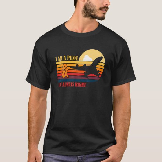 Ich bin Pilot und habe immer recht T-Shirt (Vorderseite)