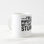 Ich bin Pipefitter, aber ich kann den Dummkopf nic Kaffeetasse (Vorderseite Links)