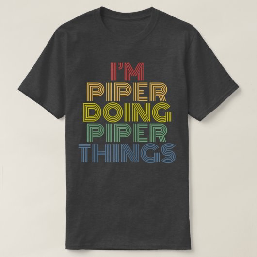 Ich bin Piper Doing Piper Dinge Personalisiert Nam T-Shirt (Design vorne)