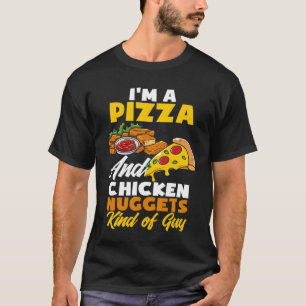 Ich bin Pizza und Chicken Nuggets Typ Chicken Nugg T-Shirt