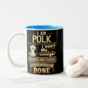 Ich bin Polk. Ich höre nicht auf, wenn ich müde bi Zweifarbige Tasse