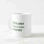 Ich bin Polnerin, aber ich trinke, als wäre ich Ir Kaffeetasse (Vorderseite Links)