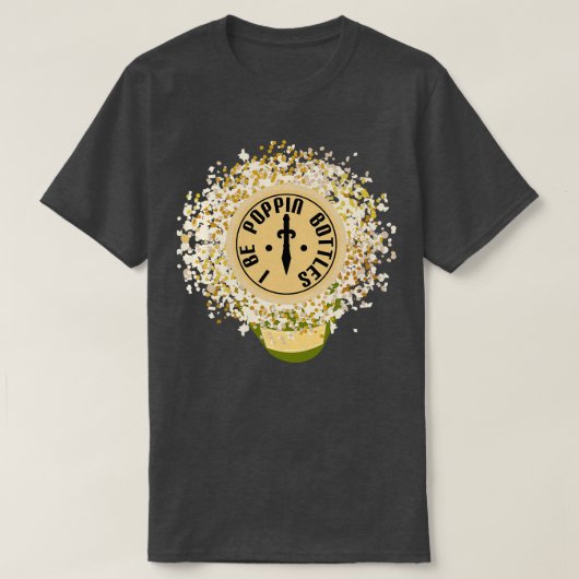 Ich bin Poppin-Flaschen T-Shirt (Design vorne)