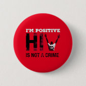 Ich bin positiv HIV ist kein Verbrechen Button (Vorderseite)