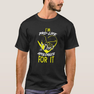 Ich bin pro Leben Entschuldige mich nicht Anti-Abt T-Shirt