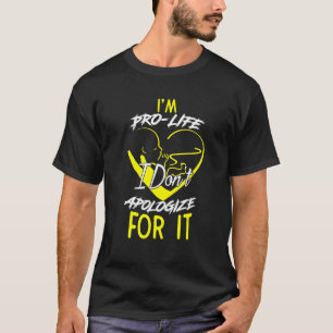 Ich bin Pro Life nicht entschuldigen Anti Abortion T-Shirt