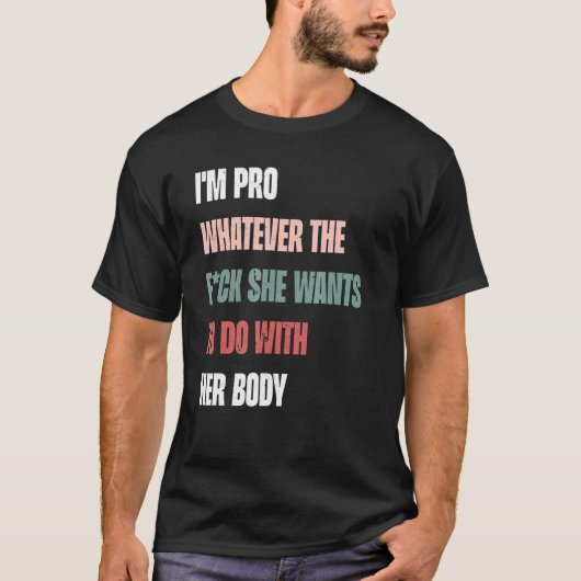Ich bin Pro, was immer sie mit ihr Will T-Shirt (Vorderseite)
