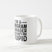 Ich bin Programm-Manager, aber ich kann keine Dumm Kaffeetasse (VorderseiteRechts)