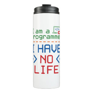 Ich bin Programmierer, ich habe kein Leben Thermosbecher