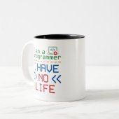 Ich bin Programmierer, ich habe kein Leben Zweifarbige Tasse (Vorderseite Links)