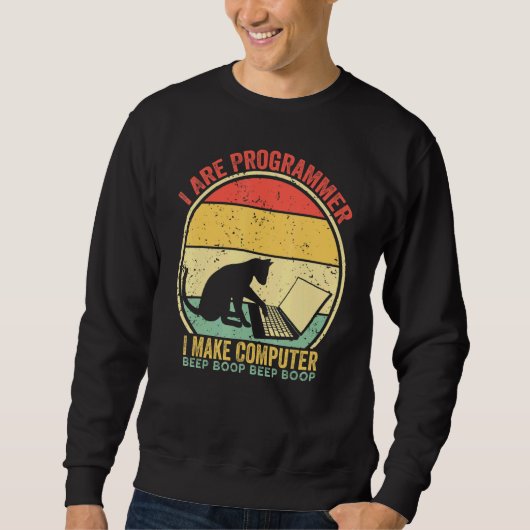 Ich bin Programmierer, ich lasse Computer Piep Pie Sweatshirt (Vorderseite)