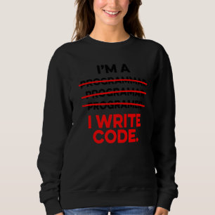 Ich bin Programmierer und schreibe Code Computer S Sweatshirt