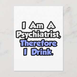 Ich bin Psychiater, daher trinke ich Postkarte