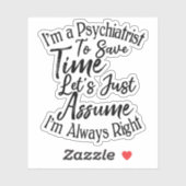Ich bin Psychiater, um Zeit Retten Aufkleber (Blatt)