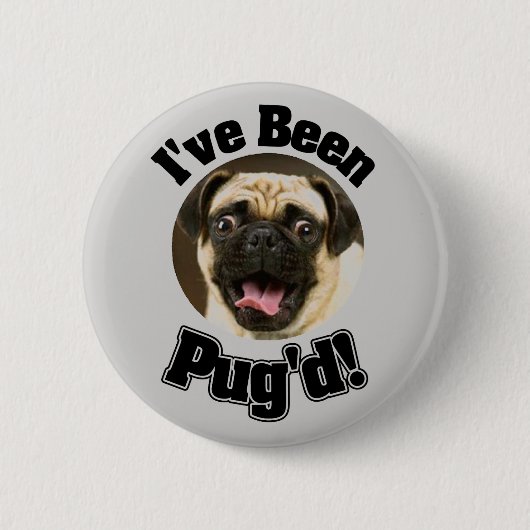 Ich bin Pug'd - lustiger Mops-Knopf gewesen Button (Vorderseite)