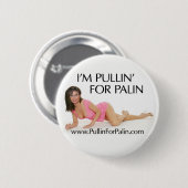 Ich bin Pullin für Palin Knopf Button (Vorne & Hinten)