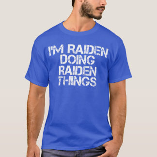 ICH BIN RAIDEN UND MACH RAIDEN-ZEUGS Name Lustiger T-Shirt