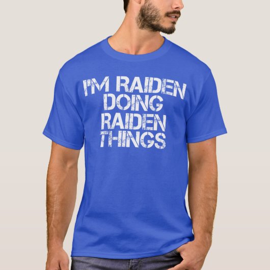 ICH BIN RAIDEN UND MACH RAIDEN-ZEUGS Name Lustiger T-Shirt (Vorderseite)