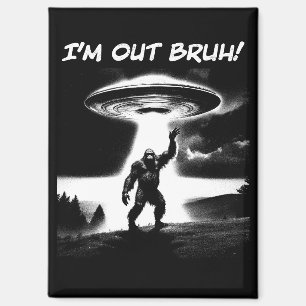 Ich bin raus, Alter! Bigfoot UFO für dunkle Artike Magnet