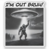 Ich bin raus Bruh! UFO Aufkleber (Vorderseite)