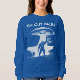 Ich bin raus Bruh! UFO für dunklere Gegenstände fü Sweatshirt
