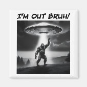 Ich bin raus Bruh! UFO Magnet (Vorne)