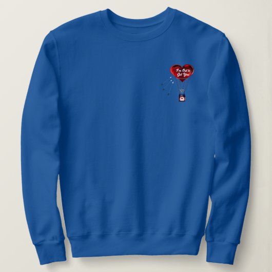 Ich bin raus, um dich Sweatshirt zu bekommen  (Design vorne)