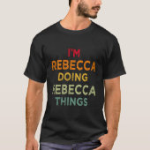 Ich bin Rebecca Doing Rebecca Things Funny Name Sp T-Shirt (Vorderseite)