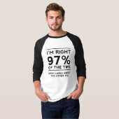 Ich bin rechtes 97% der Zeit T-Shirt (Vorne ganz)
