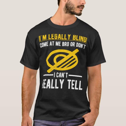 Ich bin rechtlich Blinde Blindheit T-Shirt (Vorderseite)