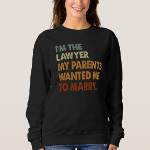 Ich bin Rechtsanwältin, meine Eltern Wollte, Fraue Sweatshirt
