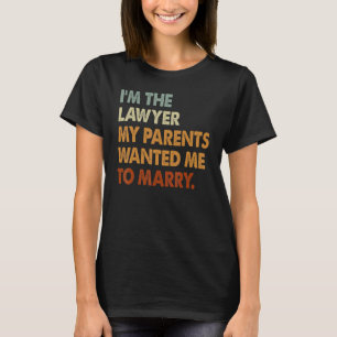 Ich bin Rechtsanwältin, meine Eltern Wollte, Fraue T-Shirt