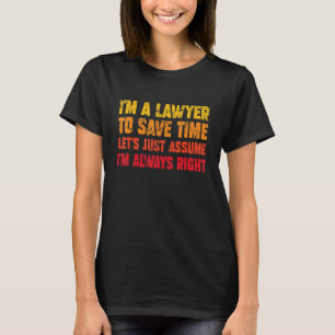 Ich bin Rechtsanwältin und habe immer Recht.2 T-Shirt