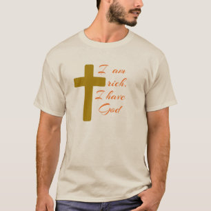 ICH BIN REICH. ICH HABE GOTT. T-Shirt