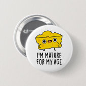 Ich bin reif für meinen alten, lustigen Käse-Pub Button (Vorne & Hinten)