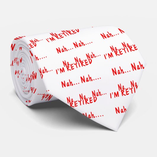 Ich bin Remüde Nah Nah Na Nah Krawatte (Gerollt)