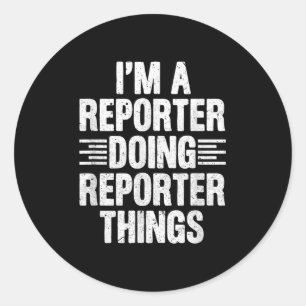 Ich bin Reporter, der Reporter macht, Dinge Funny  Runder Aufkleber