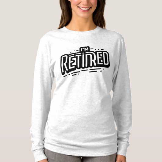 ICH BIN RETIRED T - Shirt (Vorderseite)