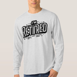 ICH BIN RETIRED T-Shirt