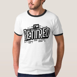 ICH BIN RETIRED T-Shirt