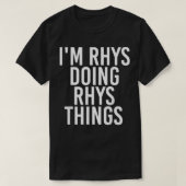 ICH BIN RHYS, DIE RHYS DINGE NENNEN Funny Geburtst T-Shirt (Design vorne)