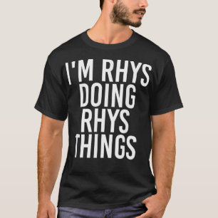 ICH BIN RHYS, DIE RHYS DINGE NENNEN Funny Geburtst T-Shirt