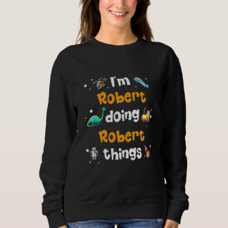 Ich bin Robert Doing Robert Things Sweatshirt